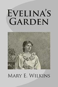 Mary E. Wilkins - Evelina's Garden, Häftad. Tillgänglighet: Lägg i varukorg