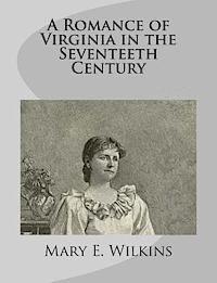 Mary E. Wilkins - A Romance of Virginia in the Seventeeth Century, Häftad. Tillgänglighet: Lägg i varukorg
