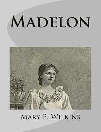 Mary E. Wilkins - Madelon, Häftad. Tillgänglighet: Lägg i varukorg