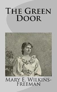 Mary E. Wilkins-Freeman - The Green Door, Häftad