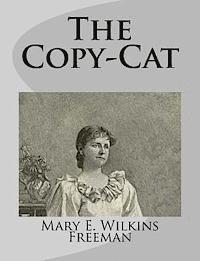 Mary E. Wilkins Freeman - The Copy-Cat, Häftad
