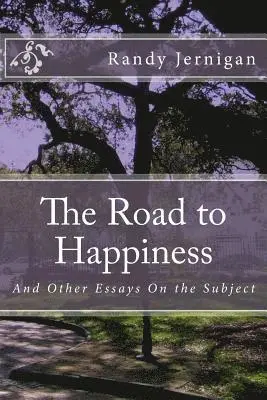 Randy Jernigan - The Road to Happiness: And Other Essays On the Subject, Häftad. Tillgänglighet: Lägg i varukorg