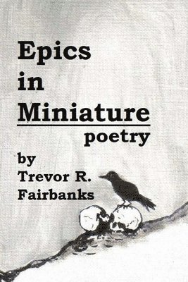 Trevor R Fairbanks - Epics in Miniature, Häftad. Tillgänglighet: Lägg i varukorg