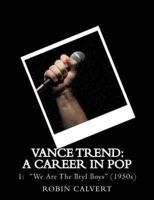Robin Calvert - Vance Trend: A Career In Pop - We Are The Bryl Boys (the 1950s), Häftad. Tillgänglighet: Lägg i varukorg