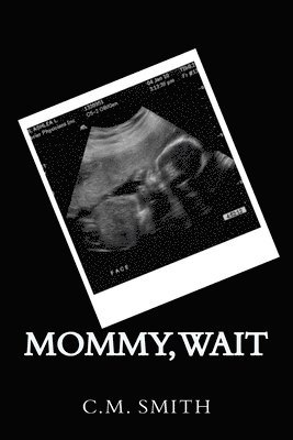 C. M. Smith - Mommy, Wait, Häftad. Tillgänglighet: Lägg i varukorg