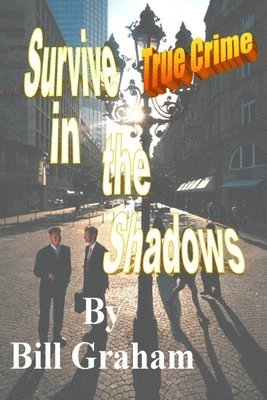 Bill Graham - Survive in the Shadows, Häftad. Tillgänglighet: Lägg i varukorg