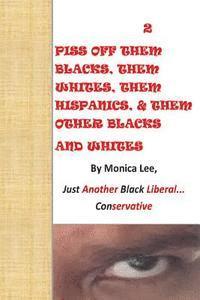 Monica Lee - 2 Piss Off Them Blacks, Them Whites, Them Hispanics, & Them Other Blacks And Whi, Häftad. Tillgänglighet: Lägg i varukorg