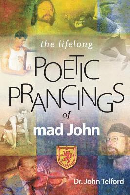 John Telford - The lifelong Poetic Prancings of mad john, Häftad. Tillgänglighet: Lägg i varukorg