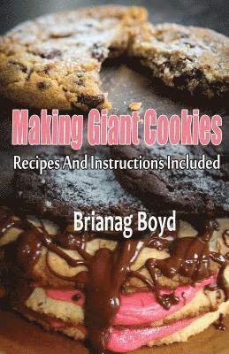 Brianag Boyd - Making Giant Cookies: Recipes And Instructions Included, Häftad. Tillgänglighet: Lägg i varukorg
