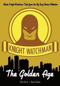 Gary Carlson, Chris Ecker - Knight Watchman: The Golden Age, Häftad