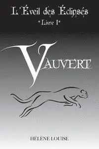 Helene Louise - L'Eveil des Eclipses Livre 1: Vauvert, Häftad. Tillgänglighet: Lägg i varukorg