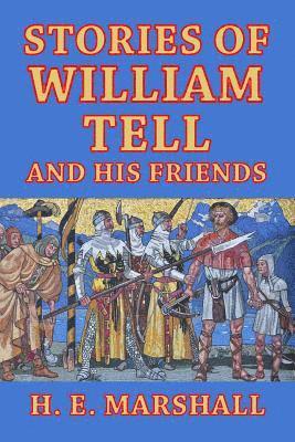 H E Marshall - Stories of William Tell and His Friends, Häftad. Tillgänglighet: Lägg i varukorg