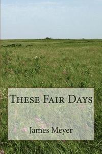 James Meyer - These Fair Days, Häftad