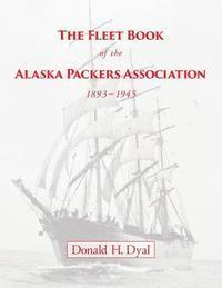 Donald H. Dyal - The Fleet Book of the Alaska Packers Association, 1893-1945: An Historical Overview and List, Häftad. Tillgänglighet: Lägg i varukorg