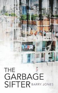 Barry Jones - The Garbage Sifter, Häftad. Tillgänglighet: Lägg i varukorg