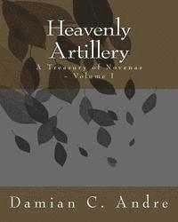 Damian C. Andre - Heavenly Artillery: A Treasury of Novenas - Volume I, Häftad