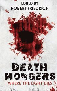 Alex S. Johnson, Robert Friedrich - Deathmongers: Where the Light Dies, Häftad. Tillgänglighet: Lägg i varukorg