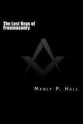 The Lost Keys of Freemasonry: or The Secret of Hiram Abiff