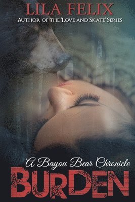 Lila Felix - Burden: A Bayou Bear Chronicle, Häftad. Tillgänglighet: Lägg i varukorg