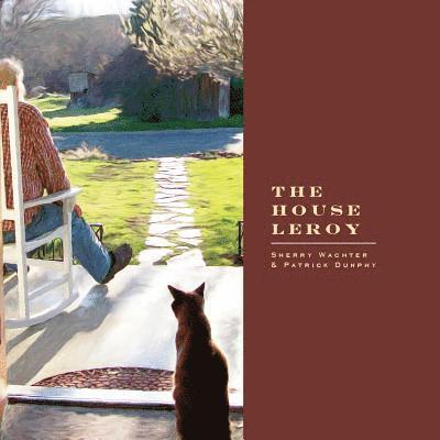 Patrick Dunphy, Sherry Wachter - The House Leroy, Häftad