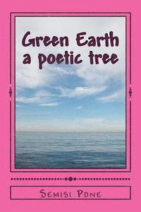 Semisi Pone - Green Earth: A Poetic Tree, Häftad. Tillgänglighet: Lägg i varukorg