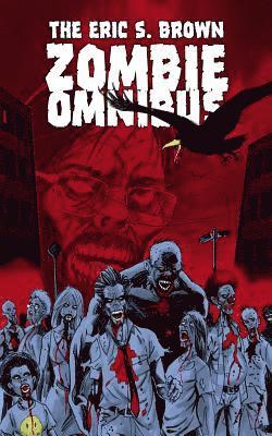 Eric S. Brown - The Eric S. Brown Zombie Omnibus, Häftad