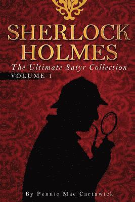 Pennie Mae Cartawick - Sherlock Holmes: The Ultimate Satyr Collection, Häftad. Tillgänglighet: Lägg i varukorg