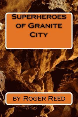 Roger Reed - Superheroes of Granite City, Häftad. Tillgänglighet: Lägg i varukorg