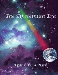Frank W. K. Firk - The Einsteinian Era, Häftad. Tillgänglighet: Lägg i varukorg