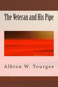 Albion W. Tourgee - The Veteran and His Pipe, Häftad