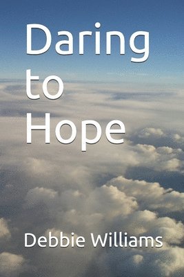Debbie Williams - Daring to Hope, Häftad. Tillgänglighet: Lägg i varukorg