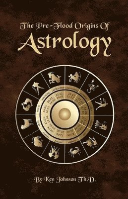 Ken Johnson - Pre-Flood Origins of Astrology, Häftad. Tillgänglighet: Lägg i varukorg