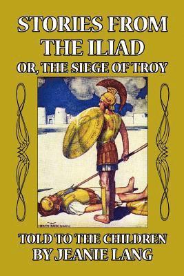 Jeanie Lang - Stories from the Iliad or, the Siege of Troy, Häftad. Tillgänglighet: Tillfälligt slut