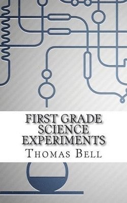 Thomas Bell - First Grade Science Experiments, Häftad. Tillgänglighet: Lägg i varukorg