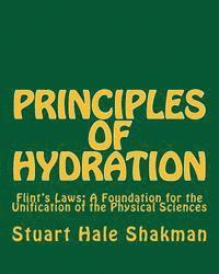 Principles of Hydration: Flint's Laws: A Foundation for the Unification of the Physical Sciences