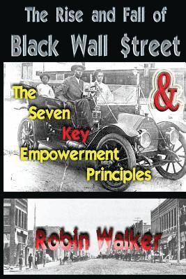 Robin Walker - The Rise and Fall of Black Wall Street AND The Seven Key Empowerment Principles, Häftad