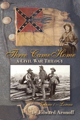 A., Edward Aronoff - Three Came Home - Lorena: A Civil War Trilogy, Häftad