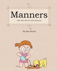 Dan Harris - Manners (This Book Does Not Teach Manners), Häftad. Tillgänglighet: Lägg i varukorg