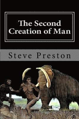 Steve Preston - The Second Creation of Man: Book 2 History of Mankind, Häftad. Tillgänglighet: Lägg i varukorg