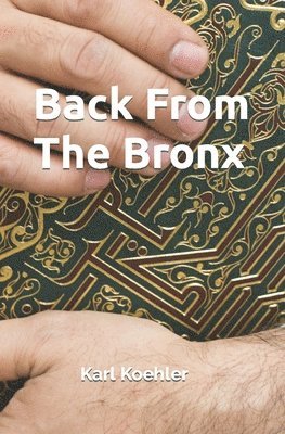Karl Koehler - Back from the Bronx, Häftad. Tillgänglighet: Lägg i varukorg