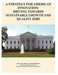 Executive Office of the President - A Strategy For American Innovation: Driving Towards Sustainable Growth And Quality Jobs, Häftad. Tillgänglighet: Lägg i varukorg