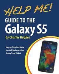 Charles Hughes - Help Me! Guide to the Galaxy S5: Step-by-Step User Guide for the Fifth Generation Galaxy S and Kit Kat, Häftad. Tillgänglighet: Lägg i varukorg