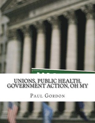 Paul Gordon - Unions, Public Health, Government Action, Oh My, Häftad. Tillgänglighet: Lägg i varukorg