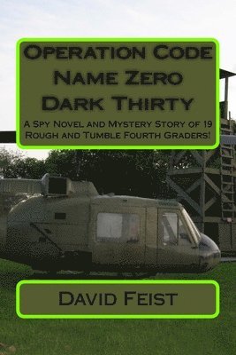 Class 109, David Feist - Operation Code Name Zero Dark Thirty: A Spy Novel and Mystery Story of 19 Rough and Tumble Fourth Graders!, Häftad. Tillgänglighet: Lägg i varukorg