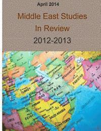 Marine Corps University - April 2014: Middle East Studies In Review 2012-2013, Häftad