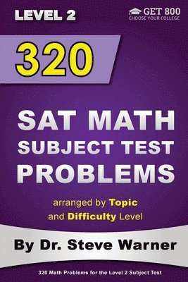 Steve Warner - 320 SAT Math Subject Test Problems arranged by Topic and Difficulty Level - Level 2: 160 Questions with Solutions, 160 Additional Questions with Answe, Häftad. Tillgänglighet: Lägg i varukorg
