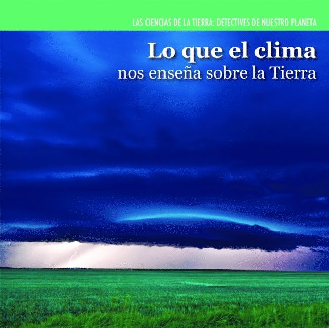 Lo que el clima nos enseña sobre la Tierra (Investigating Weather)