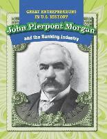 David Machajewski - John Pierpont Morgan and the Banking Industry, Inbunden