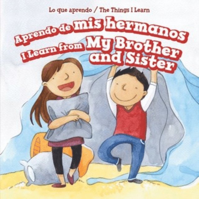 Amy B. Rogers - Aprendo de mis hermanos / I Learn from My Brother and Sister, E-bok