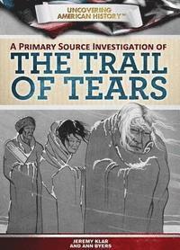 Ann Byers, Jeremy Klar - Primary Source Investigation of the Trail of Tears, E-bok